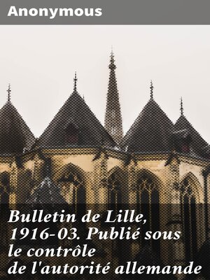 cover image of Bulletin de Lille, 1916-03. Publié sous le contrôle de l'autorité allemande
